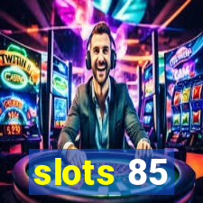 slots 85